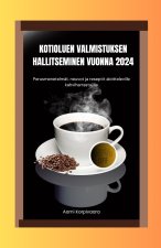 Kotioluen Valmistuksen Hallitseminen Vuonna 2024