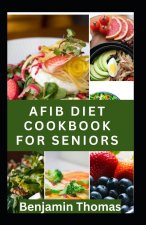 AFIB DIET COOKBOOK FOR SENIORS