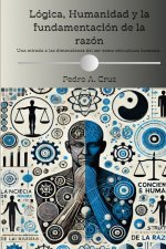 Lógica, humanidad y la fundamentación de la razón.