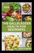 THE GALLBLADDER HEALTH FOR BEGINNERS