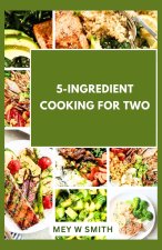 5-INGREDIENT COOKING FOR TWO