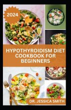 HYPOTHYROIDISM DIET COOKBOOK FOR BEGINNERS