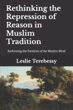 Rethinking the Repression of Reason in Muslim Tradition