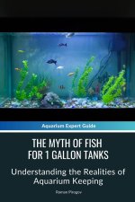 The Myth of Fish for 1 Gallon Tanks