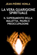 LA VERA GUARIGIONE SPIRITUALE