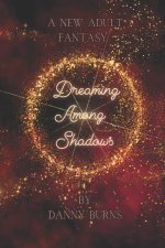 Dreaming Among Shadows