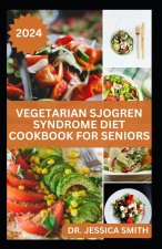 VEGETARIAN SJOGREN SYNDROME DIET COOKBOOK FOR SENIORS