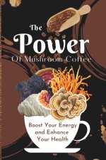 The Power of Mushroom Coffee