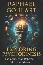 Exploring Psychokinesis