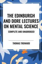 Edinburgh and Dore Lectures on Mental Science: Complete and Unabridged