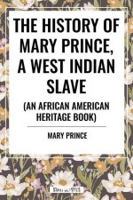 The History of Mary Prince, a West Indian Slave: To Which Is Added, the Narrative of Asa-Asa, a Captured African