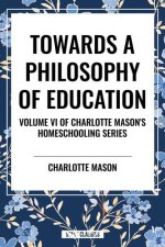 Towards a Philosophy of Education, of Charlotte Mason's Original Homeschooling Series
