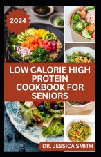 LOW CALORIE HIGH PROTEIN COOKBOOK FOR SENIORS