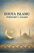 Istota islamu podstawy i zasady