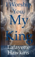 I Worship You, My King