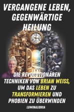 VERGANGENE LEBEN, GEGENWÄRTIGE HEILUNG