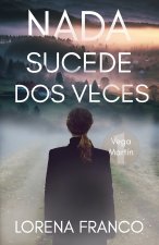 Nada sucede dos veces