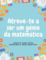 Atreve-te a ser um génio da matemática