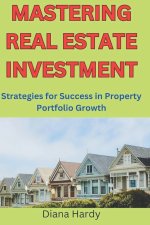 MASTERING REAL ESTATE INVESTMENT