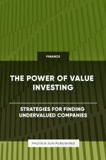 The Power of Value Investing - Strategies for Finding Undervalued Companies