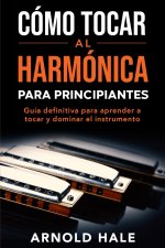 Cómo tocar la armónica para principiantes