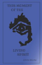 THIS MOMENT OF THE LIVING SPIRIT