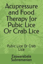 Acupressure and Food Therapy for Pubic Lice Or Crab Lice