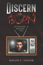 Discern or Burn