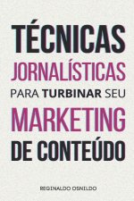 Técnicas jornalísticas para turbinar seu marketing de conteúdo
