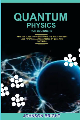 QUANTUM PHYSICS FOR BEGINNERS.