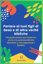 Parlare ai tuoi figli di Gesù e di altre verità bibliche