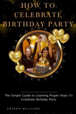How To Celebrate Birthday Party