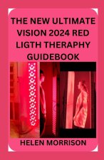 The New Ultimate Vision 2024 Red Ligth Theraphy Guide Book