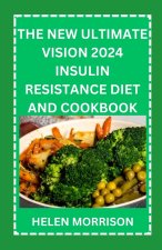 The New Ultimate Vision 2024 Insulin Resistance Diet And Cookbook