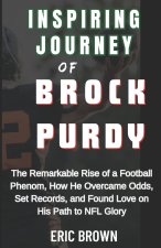 INSPIRING JOURNEY OF BROCK PURDY