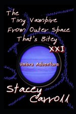 The Tiny Vampire From Outer Space That's Bitey XXI