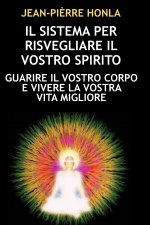 IL SISTEMA PER RISVEGLIARE IL VOSTRO SPIRITO