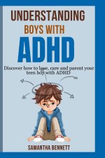 UNDERSTANDING BOYS WITH ADHD