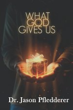 What God Gives Us