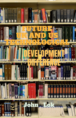 FUTURE UK AND US TECHNOLOGICAL DEVELOPMENT