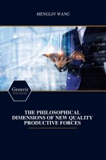 THE PHILOSOPHICAL DIMENSIONS OF NEW QUALITY PRODUCTIVE FORCES