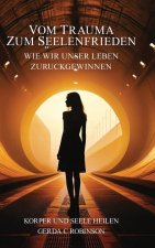 VOM TRAUMA ZUM SEELENFRIEDEN