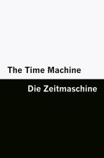 The Time Machine / Die Zeitmaschine [Bilingual Edition] - English & German