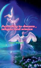 According to dreams , religion and science
