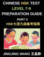 Chinese HSK Test Level 7-9 Preparation Guide (Part 3)-A Self-Study Course for Beginners to Learn Mandarin Chinese Characters, Vocabulary, Example Sent