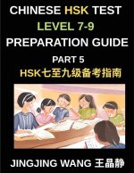Chinese HSK Test Level 7-9 Preparation Guide (Part 5)-A Beginner's Course to Learn Mandarin Chinese Characters, Vocabulary, Sentences, Essays, and Sto