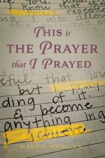This is the Prayer that I Prayed