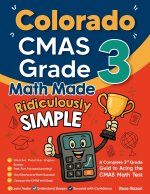 Colorado CMAS Grade 3 Math Made Ridiculously Simple