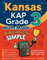 Kansas KAP Grade 3 Math Made Ridiculously Simple