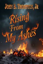 Rising From My Ashes